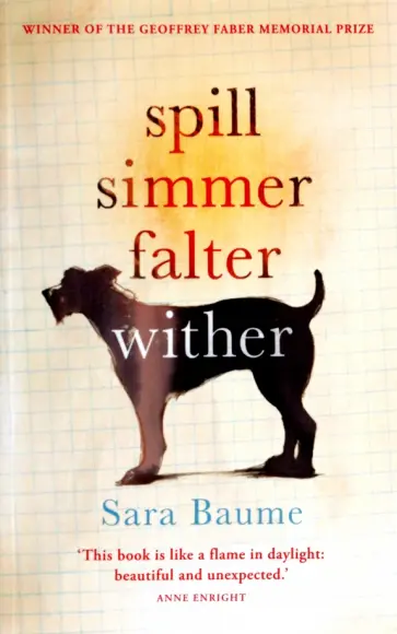 Sara Baume - Spill Simmer Falter Wither Sara Baume - Spill Simmer Falter Wither обложка книги