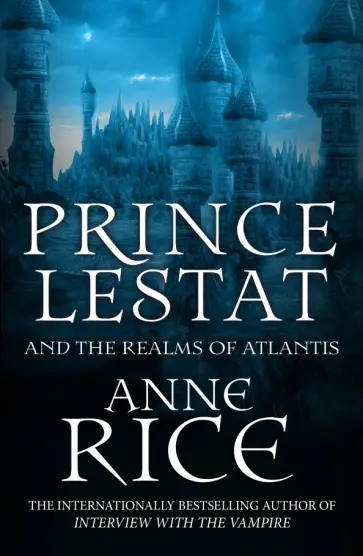 Anne Rice - Prince Lestat and the Realms of Atlantis Anne Rice - Prince Lestat and the Realms of Atlantis обложка книги