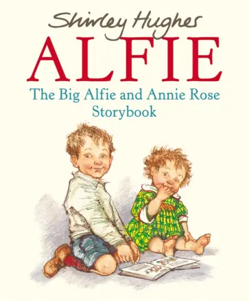 Shirley Hughes - The Big Alfie And Annie Rose Storybook обложка книги