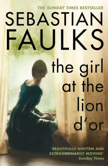 Sebastian Faulks - Girl At The Lion d'Or Sebastian Faulks - Girl At The Lion d'Or обложка книги