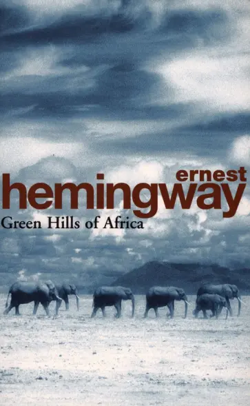 Ernest Hemingway - Green Hills Of Africa Ernest Hemingway - Green Hills Of Africa обложка книги