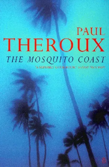 Paul Theroux - The Mosquito Coast Paul Theroux - The Mosquito Coast обложка книги