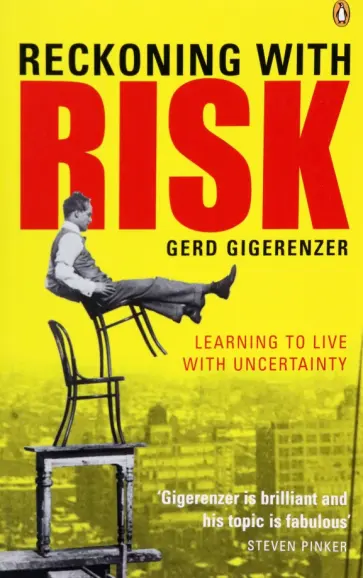 Gerd Gigerenzer - Reckoning with Risk. Learning to Live with Uncertainty Gerd Gigerenzer - Reckoning with Risk. Learning to Live with Uncertainty обложка книги