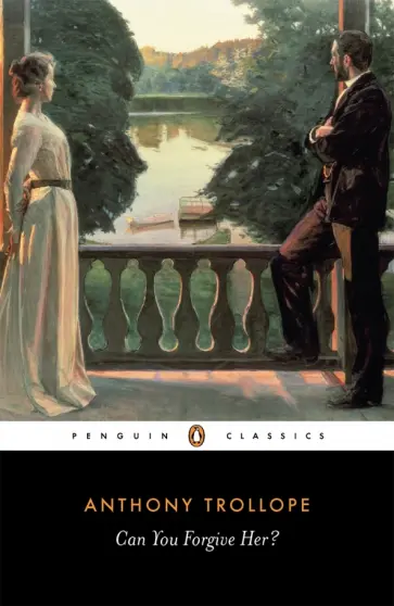Anthony Trollope - Can You Forgive Her? Anthony Trollope - Can You Forgive Her? обложка книги