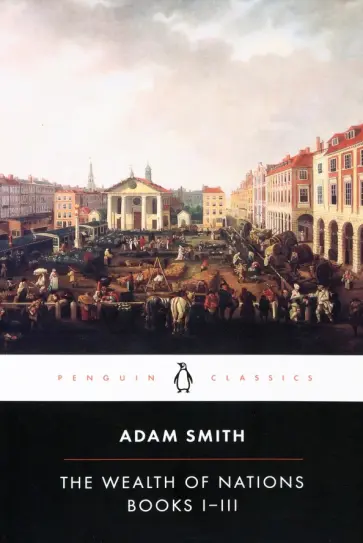 Adam Smith - The Wealth of Nations Books I - III Adam Smith - The Wealth of Nations Books I - III обложка книги