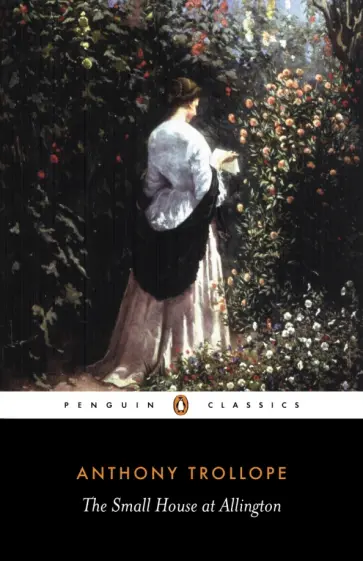 Anthony Trollope - The Small House at Allington Anthony Trollope - The Small House at Allington обложка книги