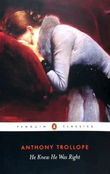 Anthony Trollope - He Knew He Was Right Anthony Trollope - He Knew He Was Right обложка книги