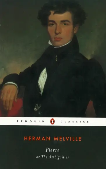 Herman Melville - Pierre or, The Ambiguities Herman Melville - Pierre or, The Ambiguities обложка книги