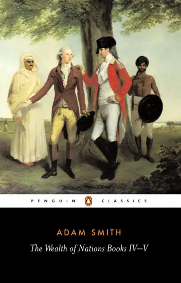 Adam Smith - The Wealth of Nations Books IV - V Adam Smith - The Wealth of Nations Books IV - V обложка книги