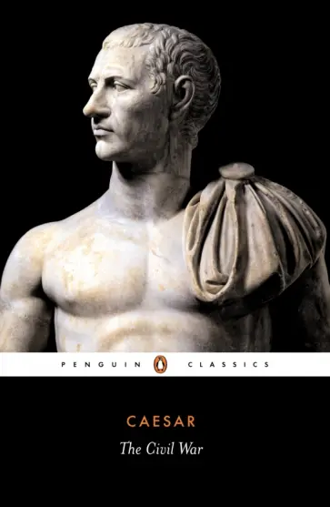 Gaius Caesar - The Civil War Gaius Caesar - The Civil War обложка книги