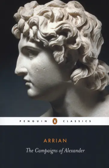 Arrian - The Campaigns of Alexander Arrian - The Campaigns of Alexander обложка книги