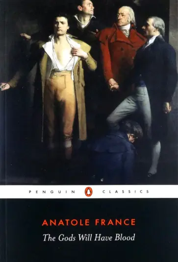 Anatole France - The Gods Will Have Blood Anatole France - The Gods Will Have Blood обложка книги