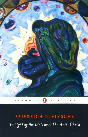 Friedrich Nietzsche - Twilight of Idols and Anti-Christ обложка книги