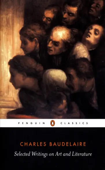 Charles Baudelaire - Selected Writings on Art and Literature Charles Baudelaire - Selected Writings on Art and Literature обложка книги