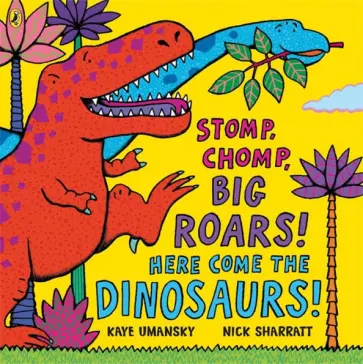 Kaye Umansky - Stomp, Chomp, Big Roars! Here Come the Dinosaurs! обложка книги