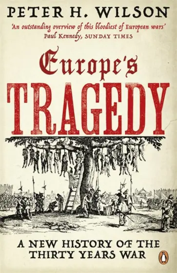 Peter Wilson - Europe's Tragedy. A New History of the Thirty Years War обложка книги