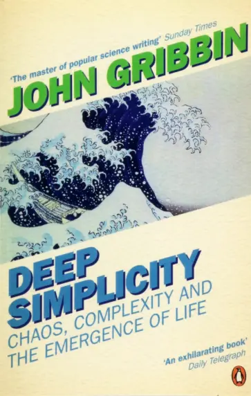 John Gribbin - Deep Simplicity. Chaos, Complexity and the Emergence of Life обложка книги