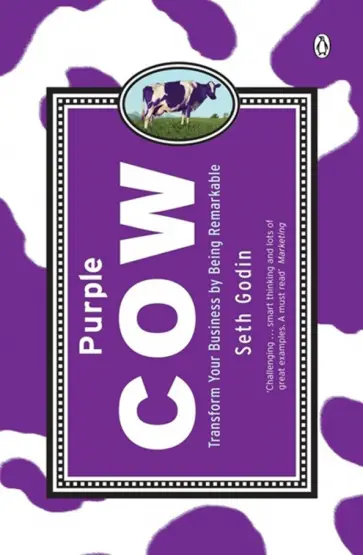 Seth Godin - Purple Cow. Transform Your Business by Being Remarkable обложка книги
