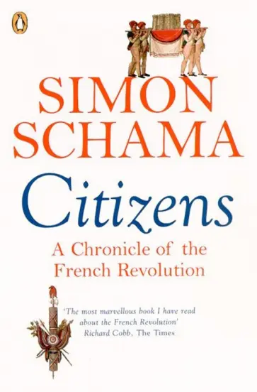 Simon Schama - Citizens. A Chronicle of The French Revolution Simon Schama - Citizens. A Chronicle of The French Revolution обложка книги