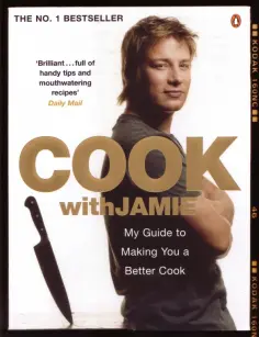 Jamie Oliver - Cook with Jamie. My Guide to Making You a Better Cook Jamie Oliver - Cook with Jamie. My Guide to Making You a Better Cook обложка книги