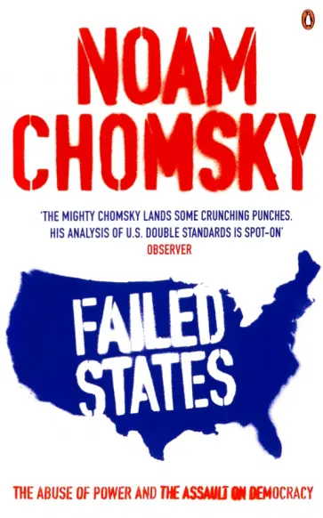 Noam Chomsky - Failed States. The Abuse of Power and the Assault on Democracy Noam Chomsky - Failed States. The Abuse of Power and the Assault on Democracy обложка книги