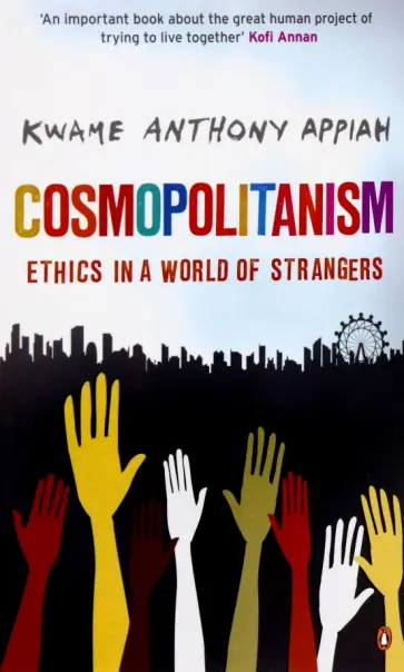 Kwame Appiah - Cosmopolitanism. Ethics in a World of Strangers обложка книги