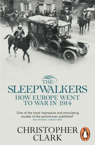 Christopher Clark - The Sleepwalkers. How Europe Went to War in 1914 обложка книги