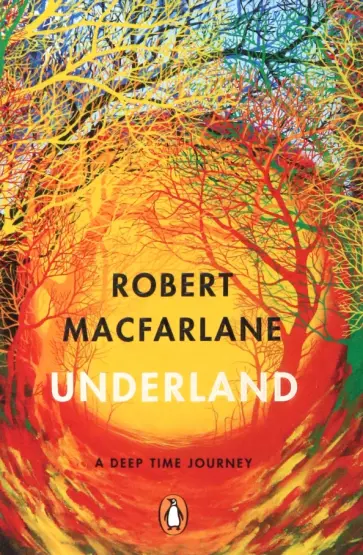 Robert Macfarlane - Underland. A Deep Time Journey обложка книги