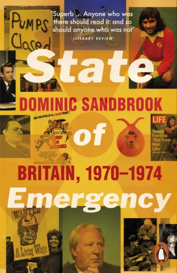Dominic Sandbrook - State of Emergency. Britain, 1970-1974 обложка книги