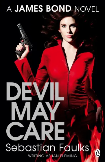 Sebastian Faulks - Devil May Care. A James Bond Novel Sebastian Faulks - Devil May Care. A James Bond Novel обложка книги