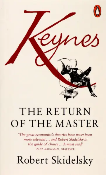 Robert Skidelsky - Keynes. The Return of the Master обложка книги