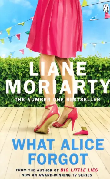Liane Moriarty - What Alice Forgot обложка книги