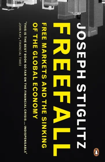 Joseph Stiglitz - Freefall. Free Markets and the Sinking of the Global Economy обложка книги