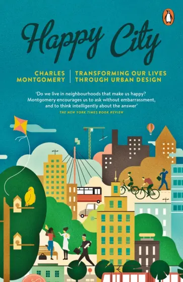 Charles Montgomery - Happy City. Transforming Our Lives Through Urban Design обложка книги
