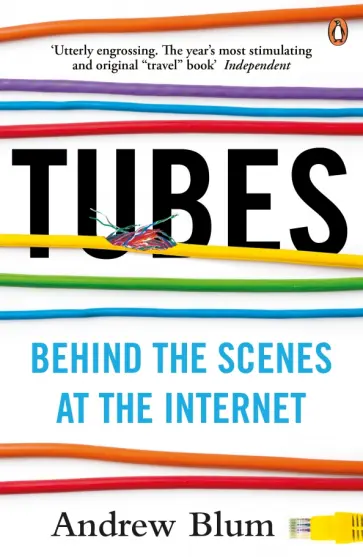Andrew Blum - Tubes. Behind the Scenes at the Internet обложка книги
