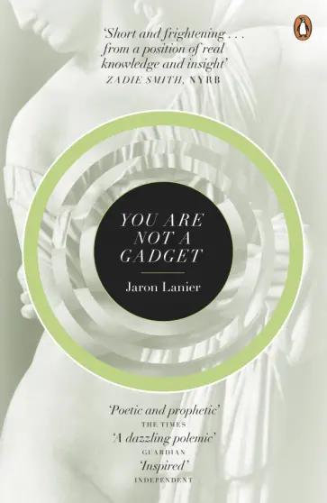 Jaron Lanier - You Are Not A Gadget обложка книги