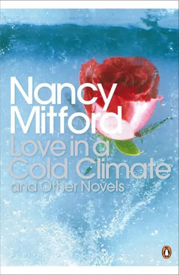 Nancy Mitford - Love in a Cold Climate and Other Novels обложка книги