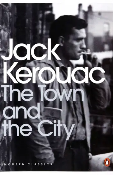 Jack Kerouac - The Town and the City Jack Kerouac - The Town and the City обложка книги