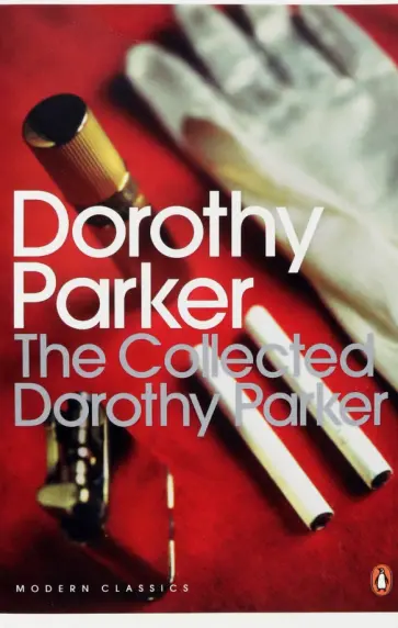 Dorothy Parker - The Collected Dorothy Parker Dorothy Parker - The Collected Dorothy Parker обложка книги