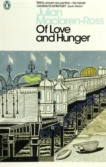 Julian MacLaren-Ross - Of Love and Hunger обложка книги
