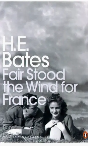 H.E. Bates - Fair Stood the Wind for France обложка книги