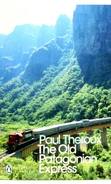 Paul Theroux - The Old Patagonian Express. By Train Through the Americas обложка книги