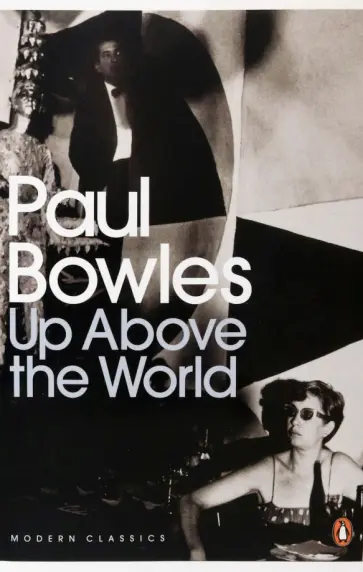 Paul Bowles - Up Above the World Paul Bowles - Up Above the World обложка книги