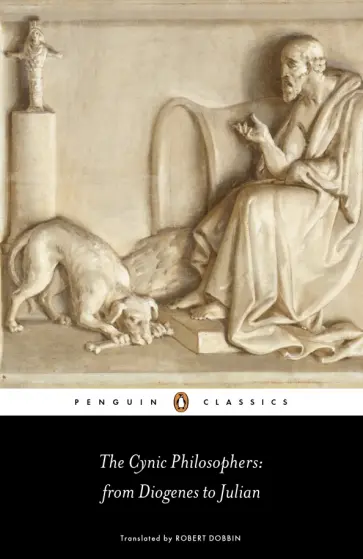 Diogenes, Julian - The Cynic Philosophers from Diogenes to Julian обложка книги