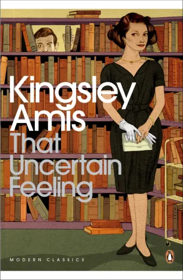 Kingsley Amis - That Uncertain Feeling Kingsley Amis - That Uncertain Feeling обложка книги