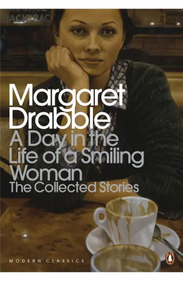 Margaret Drabble - A Day in the Life of a Smiling Woman. The Collected Stories обложка книги