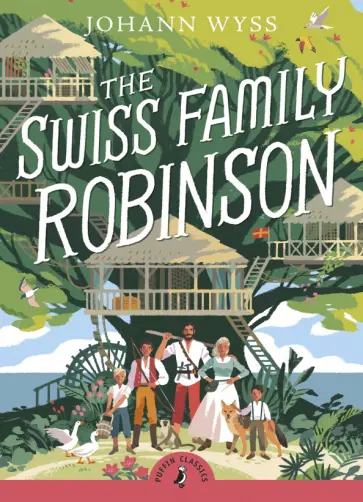 Johann Wyss - The Swiss Family Robinson Johann Wyss - The Swiss Family Robinson обложка книги