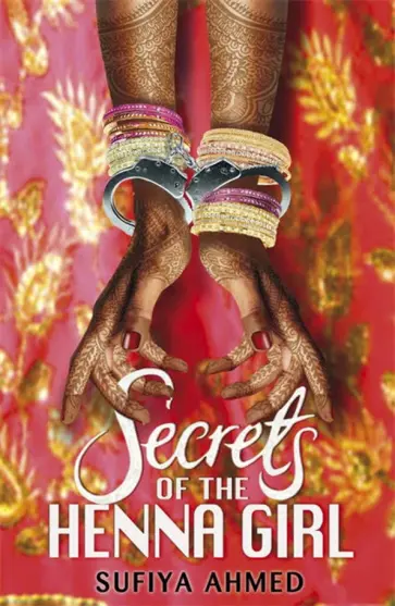 Sufiya Ahmed - Secrets of the Henna Girl Sufiya Ahmed - Secrets of the Henna Girl обложка книги