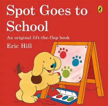 Eric Hill - Spot Goes to School Eric Hill - Spot Goes to School обложка книги