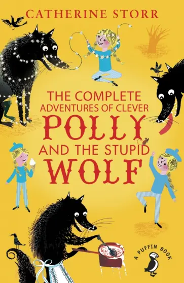 Catherine Storr - The Complete Adventures of Clever Polly and the Stupid Wolf обложка книги